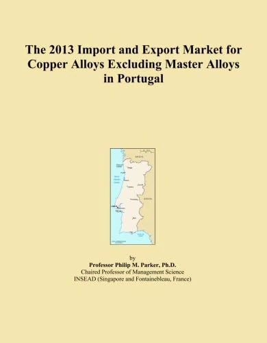 The 2013 Import and Export Market for Copper Alloys Excluding Master Alloys in Portugal