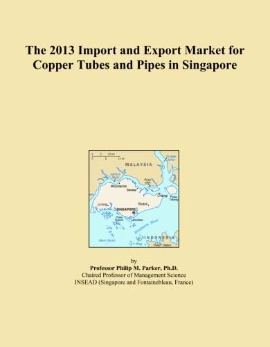 The 2013 Import and Export Market for Copper Tubes and Pipes in Singapore