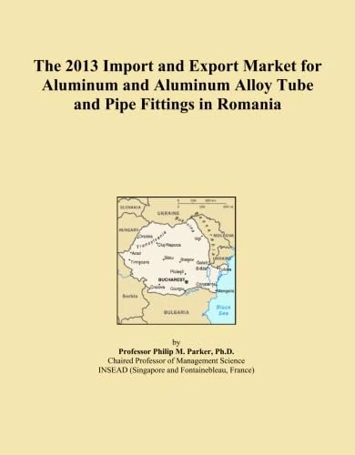 The 2013 Import and Export Market for Aluminum and Aluminum Alloy Tube and Pipe Fittings in Romania