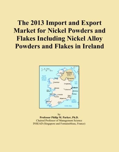 The 2013 Import and Export Market for Nickel Powders and Flakes Including Nickel Alloy Powders and Flakes in Ireland