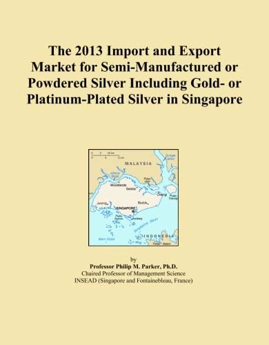 The 2013 Import and Export Market for Semi-Manufactured or Powdered Silver Including Gold- or Platinum-Plated Silver in Singapore
