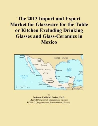 The 2013 Import and Export Market for Glassware for the Table or Kitchen Excluding Drinking Glasses and Glass-Ceramics in Mexico