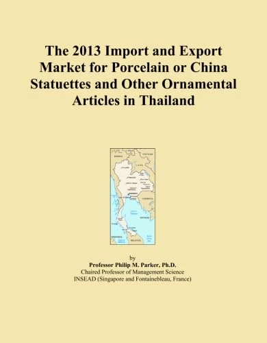 The 2013 Import and Export Market for Porcelain or China Statuettes and Other Ornamental Articles in Thailand