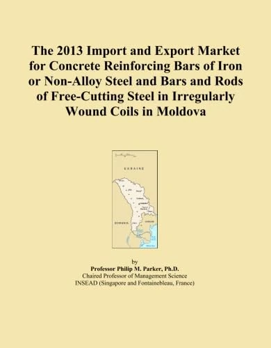 The 2013 Import and Export Market for Concrete Reinforcing Bars of Iron or Non-Alloy Steel and Bars and Rods of Free-Cutting Steel in Irregularly Wound Coils in Moldova