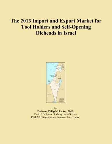 The 2013 Import and Export Market for Tool Holders and Self-Opening Dieheads in Israel
