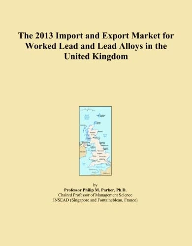 The 2013 Import and Export Market for Worked Lead and Lead Alloys in the United Kingdom