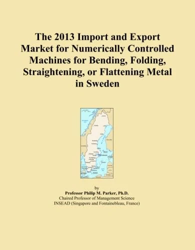 The 2013 Import and Export Market for Numerically Controlled Machines for Bending, Folding, Straightening, or Flattening Metal in Sweden