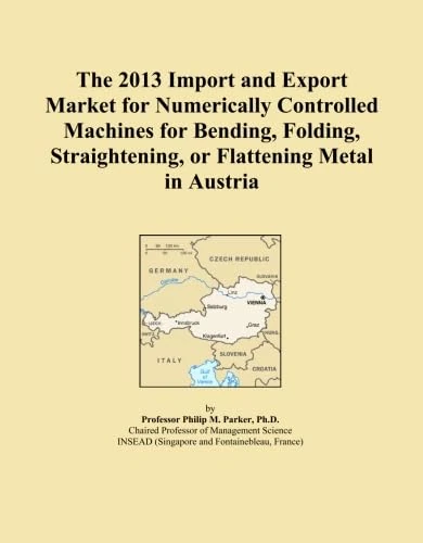 The 2013 Import and Export Market for Numerically Controlled Machines for Bending, Folding, Straightening, or Flattening Metal in Austria