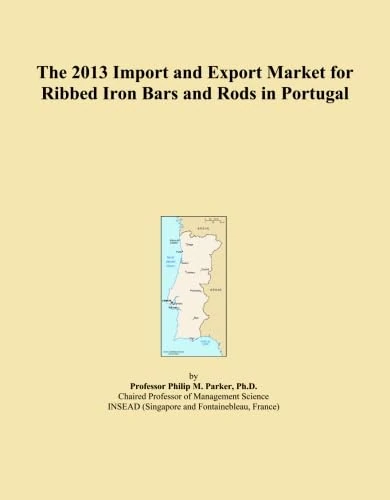 The 2013 Import and Export Market for Ribbed Iron Bars and Rods in Portugal