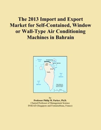 The 2013 Import and Export Market for Self-Contained, Window or Wall-Type Air Conditioning Machines in Bahrain