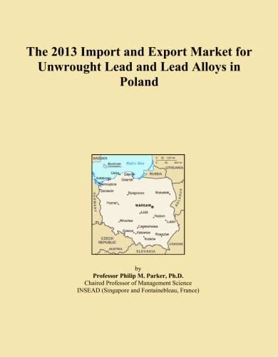 The 2013 Import and Export Market for Unwrought Lead and Lead Alloys in Poland