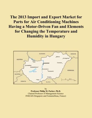 The 2013 Import and Export Market for Parts for Air Conditioning Machines Having a Motor-Driven Fan and Elements for Changing the Temperature and Humidity in Hungary