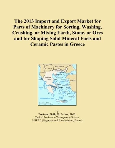 The 2013 Import and Export Market for Parts of Machinery for Sorting, Washing, Crushing, or Mixing Earth, Stone, or Ores and for Shaping Solid Mineral Fuels and Ceramic Pastes in Greece
