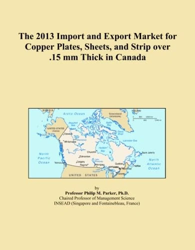 The 2013 Import and Export Market for Copper Plates, Sheets, and Strip over .15 mm Thick in Canada