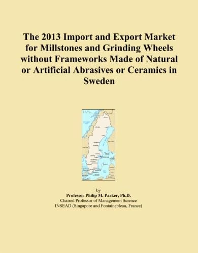 The 2013 Import and Export Market for Millstones and Grinding Wheels without Frameworks Made of Natural or Artificial Abrasives or Ceramics in Sweden