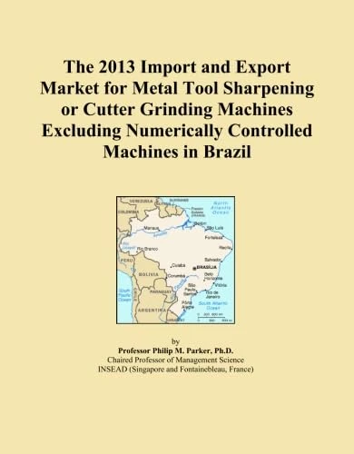 The 2013 Import and Export Market for Metal Tool Sharpening or Cutter Grinding Machines Excluding Numerically Controlled Machines in Brazil