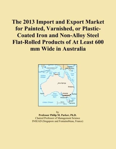 The 2013 Import and Export Market for Painted, Varnished, or Plastic-Coated Iron and Non-Alloy Steel Flat-Rolled Products of At Least 600 mm Wide in Australia