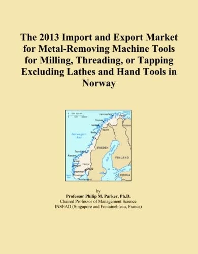 2013 Import Export Market Metal-Removing Machine Tools Norway