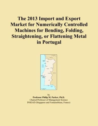 The 2013 Import and Export Market for Numerically Controlled Machines for Bending, Folding, Straightening, or Flattening Metal in Portugal
