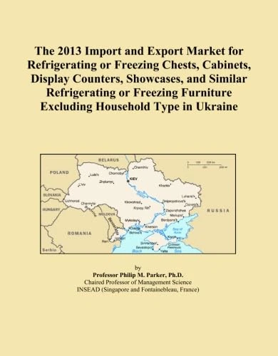 The 2013 Import and Export Market for Refrigerating or Freezing Chests, Cabinets, Display Counters, Showcases, and Similar Refrigerating or Freezing Furniture Excluding Household Type in Ukraine