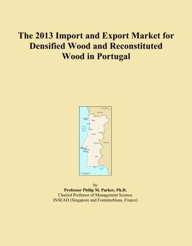 The 2013 Import and Export Market for Densified Wood and Reconstituted Wood in Portugal