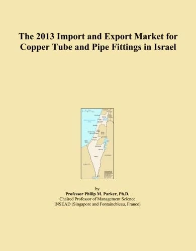 The 2013 Import and Export Market for Copper Tube and Pipe Fittings in Israel