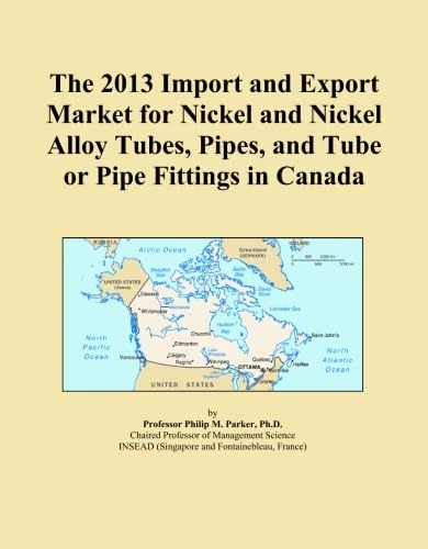 The 2013 Import and Export Market for Nickel and Nickel Alloy Tubes, Pipes, and Tube or Pipe Fittings in Canada