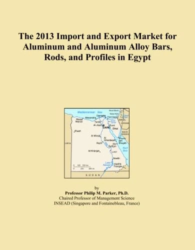 The 2013 Import and Export Market for Aluminum and Aluminum Alloy Bars, Rods, and Profiles in Egypt