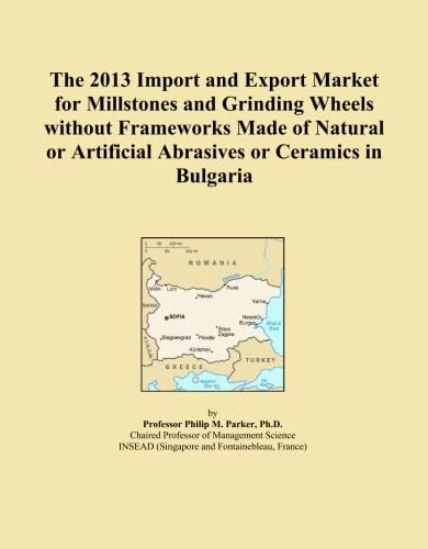 The 2013 Import and Export Market for Millstones and Grinding Wheels without Frameworks Made of Natural or Artificial Abrasives or Ceramics in Bulgaria