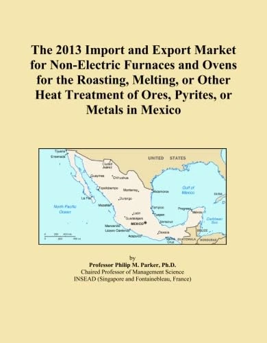 The 2013 Import and Export Market for Non-Electric Furnaces and Ovens for the Roasting, Melting, or Other Heat Treatment of Ores, Pyrites, or Metals in Mexico