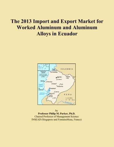 2013 Import Export Market Worked Aluminum Alloys Ecuador