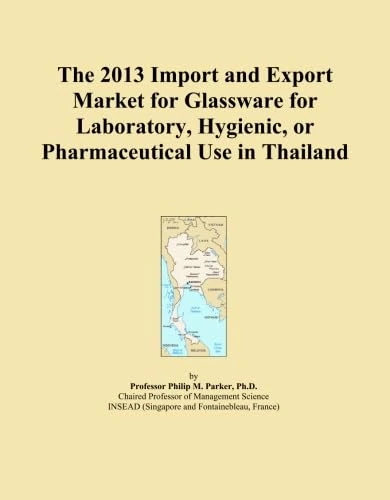 The 2013 Import and Export Market for Glassware for Laboratory, Hygienic, or Pharmaceutical Use in Thailand