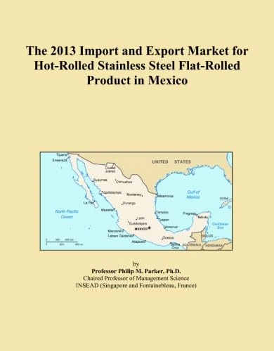 The 2013 Import and Export Market for Hot-Rolled Stainless Steel Flat-Rolled Product in Mexico