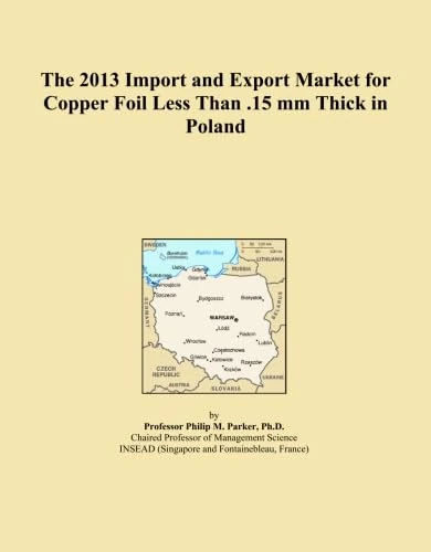 The 2013 Import and Export Market for Copper Foil Less Than .15 mm Thick in Poland