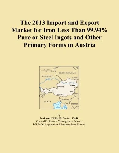 The 2013 Import and Export Market for Iron Less Than 99.94% Pure or Steel Ingots and Other Primary Forms in Austria