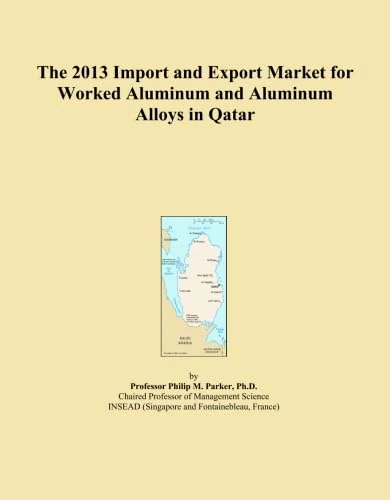 The 2013 Import and Export Market for Worked Aluminum and Aluminum Alloys in Qatar