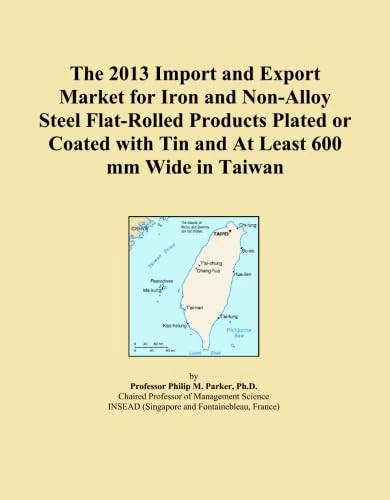 The 2013 Import and Export Market for Iron and Non-Alloy Steel Flat-Rolled Products Plated or Coated with Tin and At Least 600 mm Wide in Taiwan