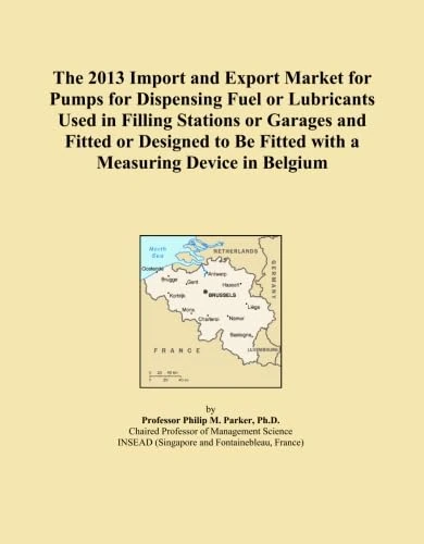 The 2013 Import and Export Market for Pumps for Dispensing Fuel or Lubricants Used in Filling Stations or Garages and Fitted or Designed to Be Fitted with a Measuring Device in Belgium