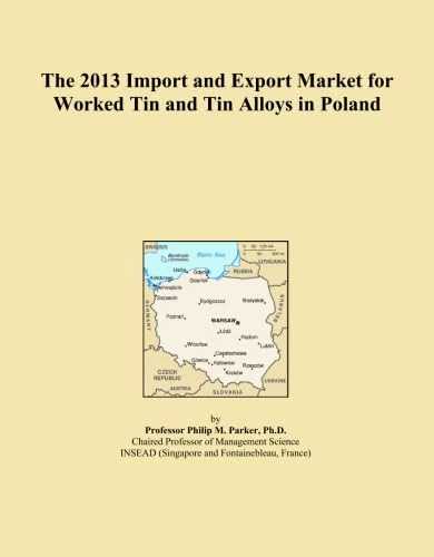 The 2013 Import and Export Market for Worked Tin and Tin Alloys in Poland
