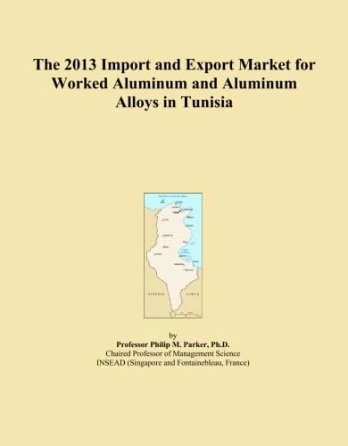 The 2013 Import and Export Market for Worked Aluminum and Aluminum Alloys in Tunisia