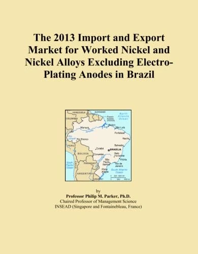 The 2013 Import and Export Market for Worked Nickel and Nickel Alloys Excluding Electro-Plating Anodes in Brazil