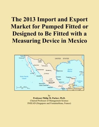The 2013 Import and Export Market for Pumped Fitted or Designed to Be Fitted with a Measuring Device in Mexico