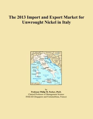 The 2013 Import and Export Market for Unwrought Nickel in Italy