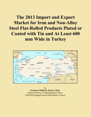 The 2013 Import and Export Market for Iron and Non-Alloy Steel Flat-Rolled Products Plated or Coated with Tin and At Least 600 mm Wide in Turkey
