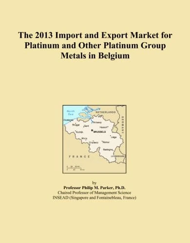 The 2013 Import and Export Market for Platinum and Other Platinum Group Metals in Belgium