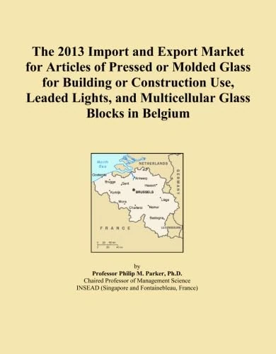 The 2013 Import and Export Market for Articles of Pressed or Molded Glass for Building or Construction Use, Leaded Lights, and Multicellular Glass Blocks in Belgium
