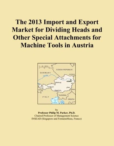 The 2013 Import and Export Market for Dividing Heads and Other Special Attachments for Machine Tools in Austria