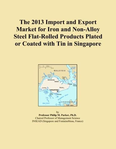 The 2013 Import and Export Market for Iron and Non-Alloy Steel Flat-Rolled Products Plated or Coated with Tin in Singapore