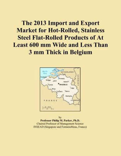 The 2013 Import and Export Market for Hot-Rolled, Stainless Steel Flat-Rolled Products of At Least 600 mm Wide and Less Than 3 mm Thick in Belgium