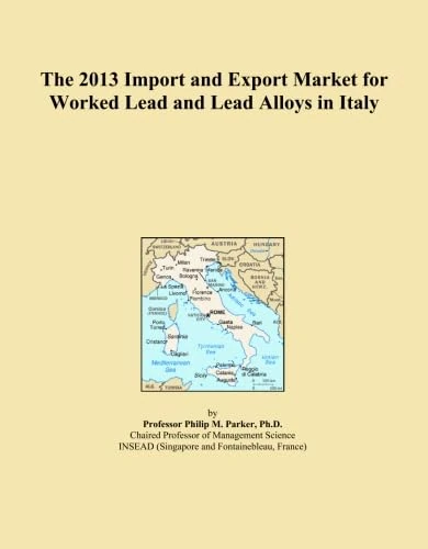 The 2013 Import and Export Market for Worked Lead and Lead Alloys in Italy
